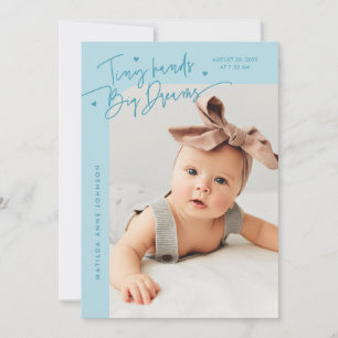 Tiny Hands Big Dreams Script Turquoise Photo Birth Announcement