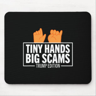 Tiny Hands Big Scams Trump Edition Anti Donald Lib Mouse Pad