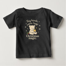 Tiny Hands, Warm Hugs, Christmas Magic Baby T-Shir