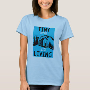 Tiny Homes Living Small T-Shirt