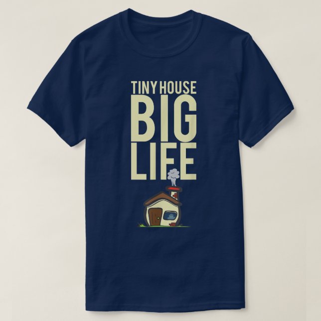 Tiny House - Big Life - Perfect Tiny House  T-Shirt (Design Front)