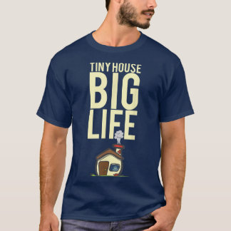 Tiny House - Big Life - Perfect Tiny House T-Shirt