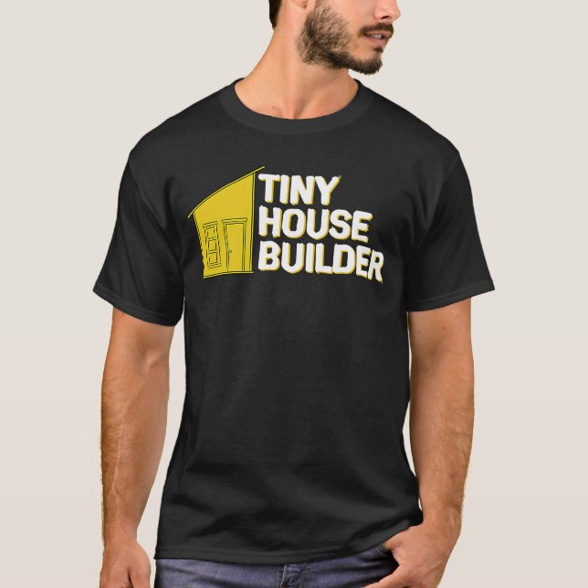 Tiny House Builder T-Shirt (Front)