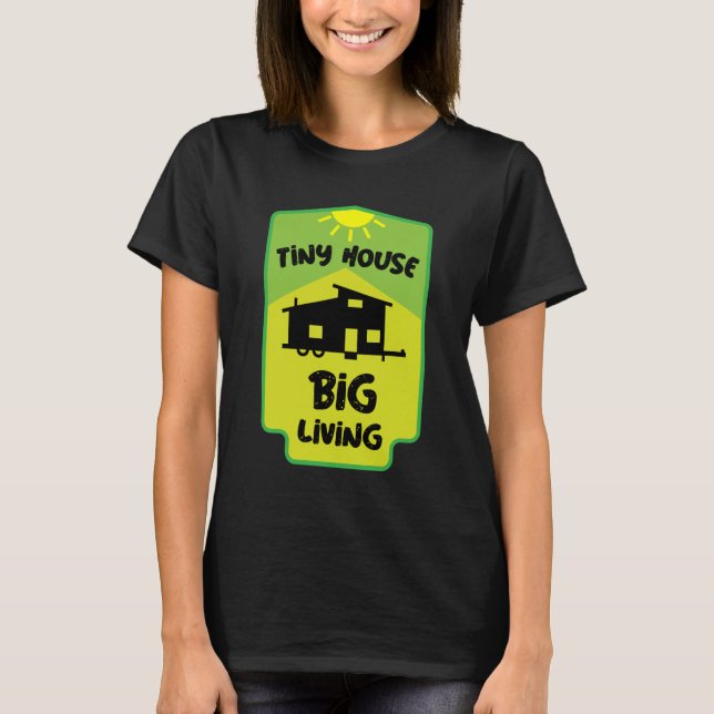 Tiny House Living - Tiny Homes    T-Shirt (Front)