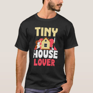 Tiny House Movement Hobby Living T-Shirt