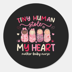 Tiny Human Stole My Heart Mother Baby Nurse Nicu V Classic Round Sticker