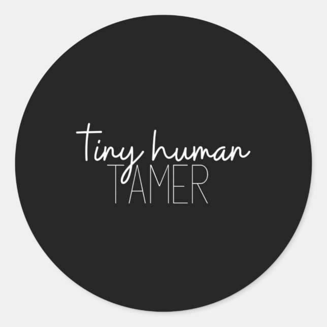 Tiny Human Tamer Dad Gift Teacher Gifts Fathers Da Classic Round Sticker (Front)