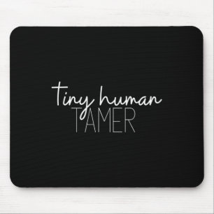 Tiny Human Tamer Dad Gift Teacher Gifts Fathers Da Mouse Pad