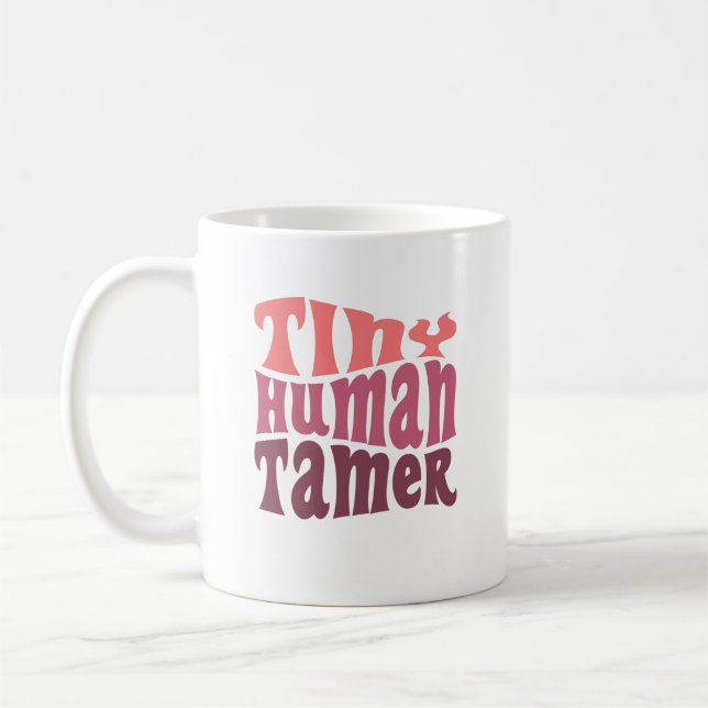 Tiny Human Tamer Daycare Child Care Worker Gift Coffee Mug (Left)