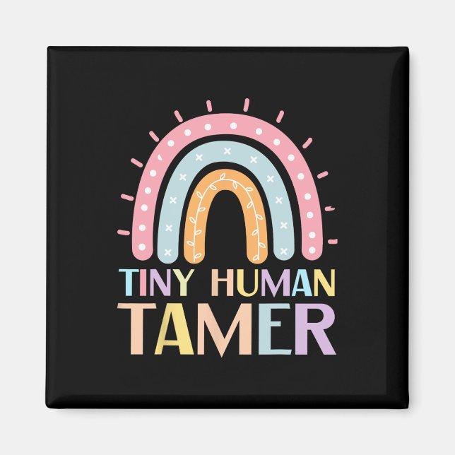 Tiny Human Tamer Daycare Teacher Back To School Gr Magnet (Front)