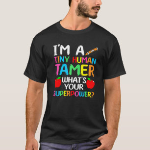 Tiny Human Tamer Daycare Teacher T-Shirt