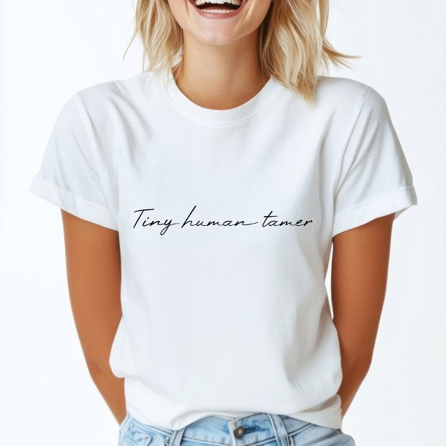 Tiny Human Tamer | Fun Typographic Quote Art T-Shirt (Creator Uploaded)