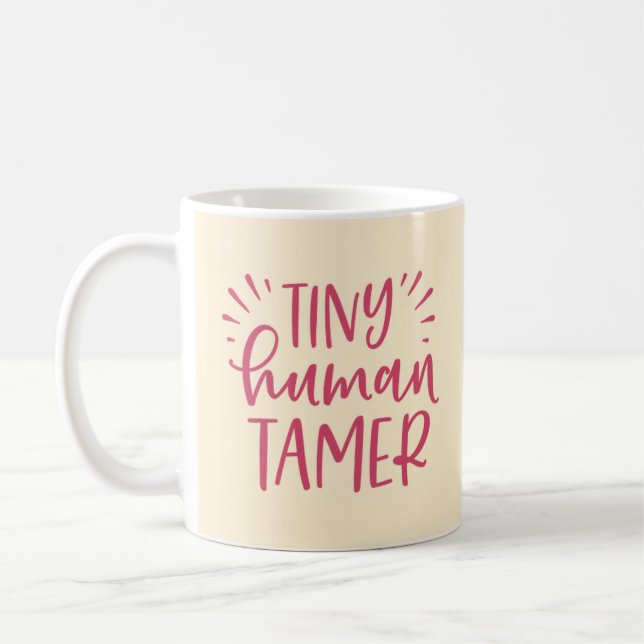 Tiny Human Tamer Funny Coffee Mug For Mom (Left)