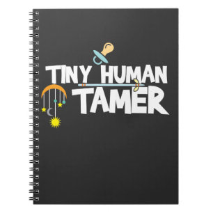 Tiny Human Tamer - Funny Daycare Teacher or Mom Notebook