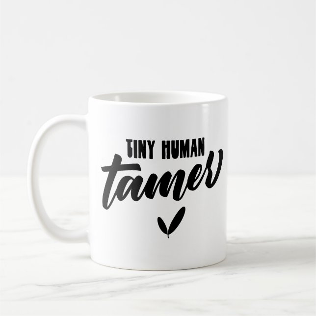 Tiny Human Tamer Funny Teacher Coffee Mug (Left)