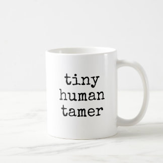 Tiny Human Tamer Funny Teacher Gift Coffee Mug