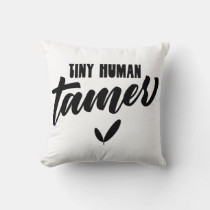 Tiny Human Tamer Funny Teacher Throw Pillow