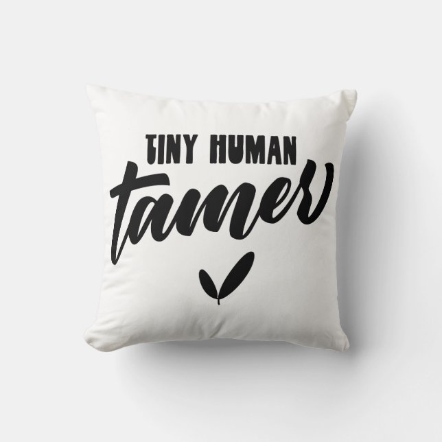 Tiny Human Tamer Funny Teacher Throw Pillow (Front)