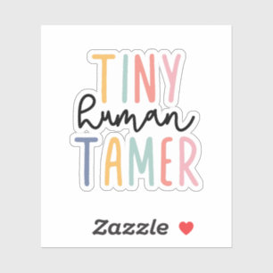 Tiny Human Tamer, Gift for Teacher, Daycare Worker