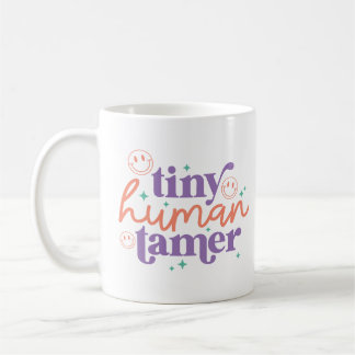 Tiny Human Tamer Mug Teacher Appreciation Gift 