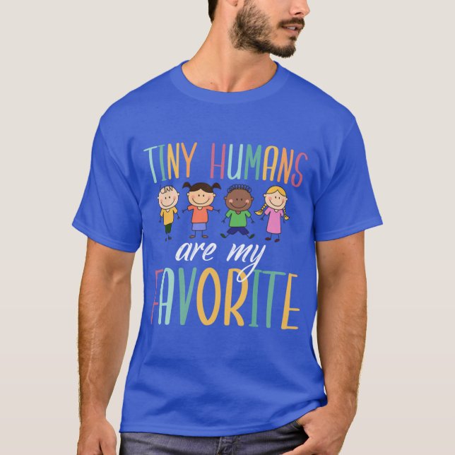Tiny Humans Are My Favorite Backo School gift T-Shirt (Front)