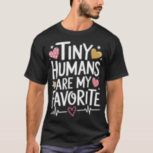 Tiny Humans Are My Favorite Pediatric Nurse Pediat T-Shirt