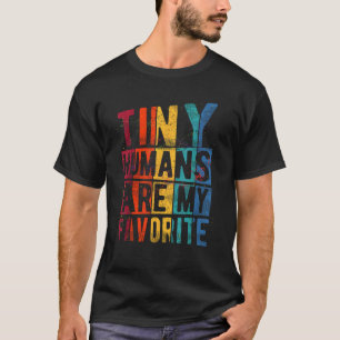 Tiny Humans Are My Favourite NICU Nurse Pediatric  T-Shirt