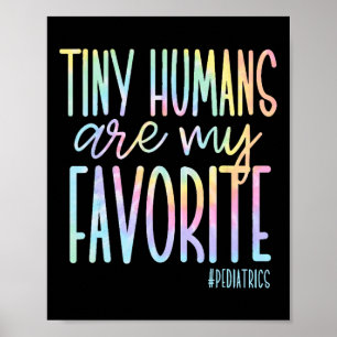 Tiny Humans Are My Favourite Pediatrics Nicu Nurse Poster