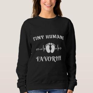 Tiny Humans Are My Favourite Tiny Humans Nicu Nurs Sweatshirt