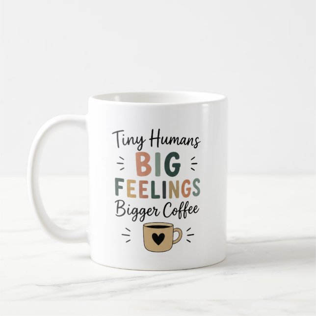 Tiny Humans Big Feelings Bigger Coffee Mug (Left)