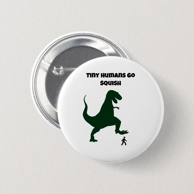 Tiny Humans Go Squish Funny Dinosaur Cartoon 2 Inch Round Button (Front & Back)