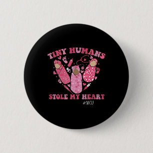 Tiny Humans Stole My Heart Nicu Nurse Valentine Gi 2 Inch Round Button