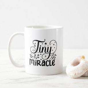 Tiny Miracle! Coffee Mug