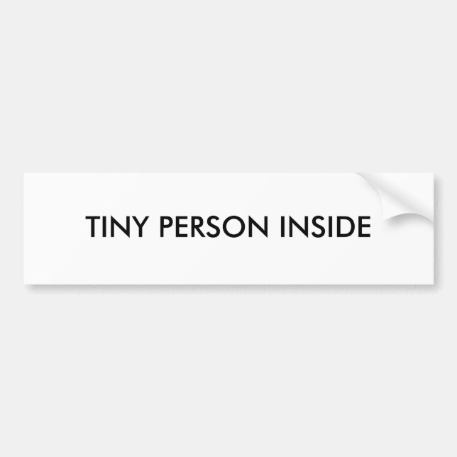 TINY PERSON INSIDE BUMPER STICKER (Front)