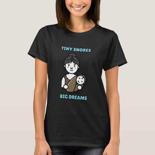 Tiny Snores, Big Dreams Infant Sleep T-Shirt (Front)