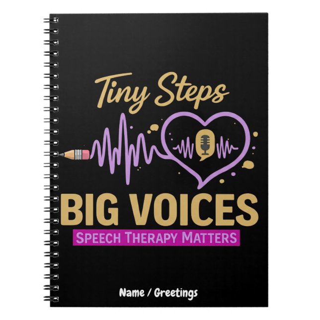 Tiny Steps Big Voices Speech Therapy Matters  Notebook (Front)