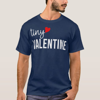 Tiny Valentine 1 T-Shirt