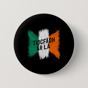 Tiocfaidh Ar La Vintage Ireland Irish Flag Irish R 2 Inch Round Button