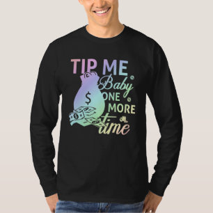 Tip Me Baby One More Time Bartending Bartender T-Shirt