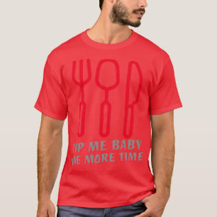 Tip Me Baby One More Time T-Shirt