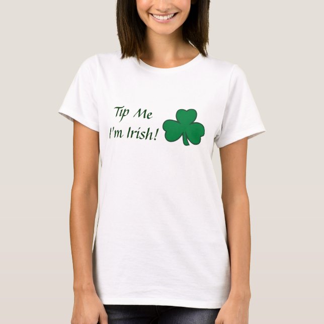 Tip Me I'm Irish! T-Shirt (Front)