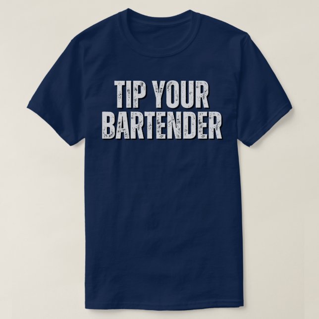 Tip Your Bartender T-Shirt (Design Front)