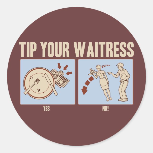 Tip Your Waitress Classic Round Sticker (Front)