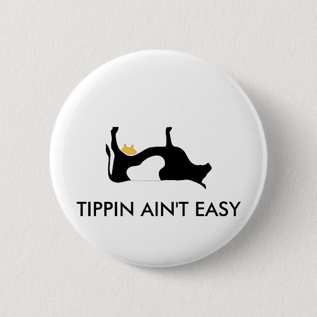 Tipping Aint Easy 2 Inch Round Button (Front)