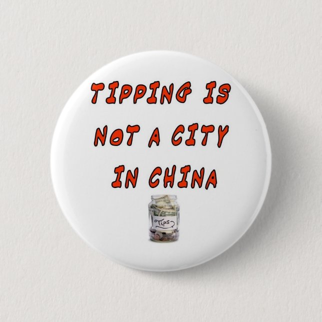 TIPPING IS NOT A CITY IN CHINA 2 INCH ROUND BUTTON (Front)