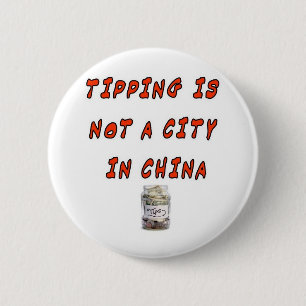 TIPPING IS NOT A CITY IN CHINA 2 INCH ROUND BUTTON
