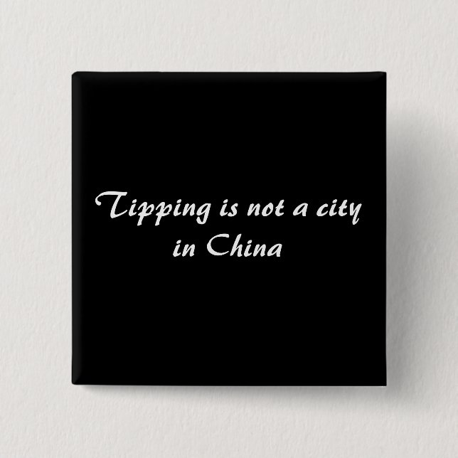 Tipping is not a city in China 2 Inch Square Button (Front)