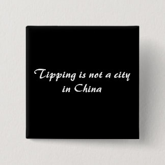 Tipping is not a city in China 2 Inch Square Button
