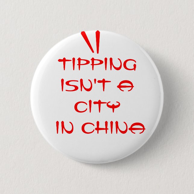 Tipping Isn't a City in China 2 Inch Round Button (Front)