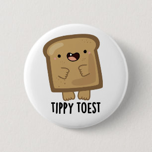 Tippy Toest Cute Tippy Toe Toast Pun 2 Inch Round Button